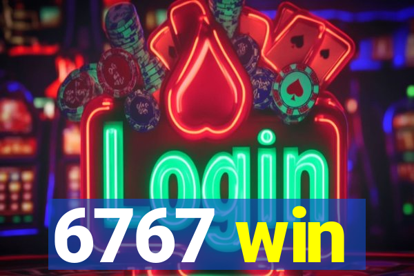 6767 win